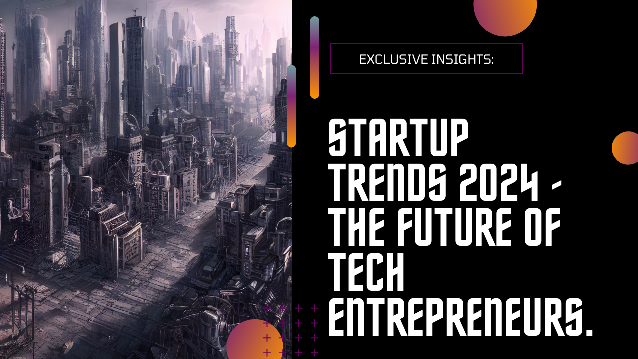Futuristic cityscape illustration representing Startup Trends 2024 for Tech Entrepreneurs.